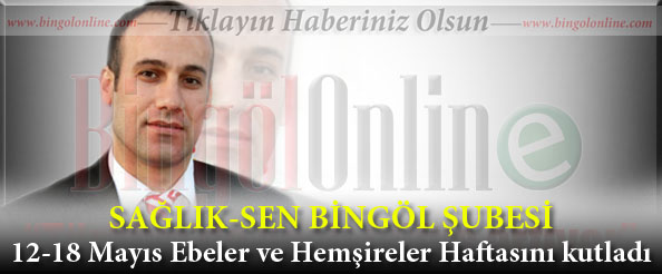 Sağlık sen`den ebeler ve hemşireler haftası mesajı