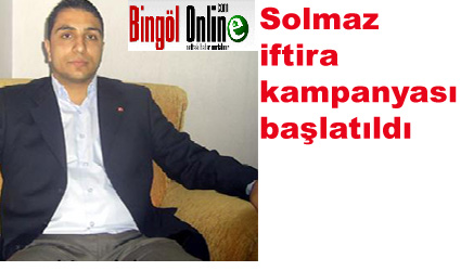 Solmaz: iftira kampanyası başlatıldı