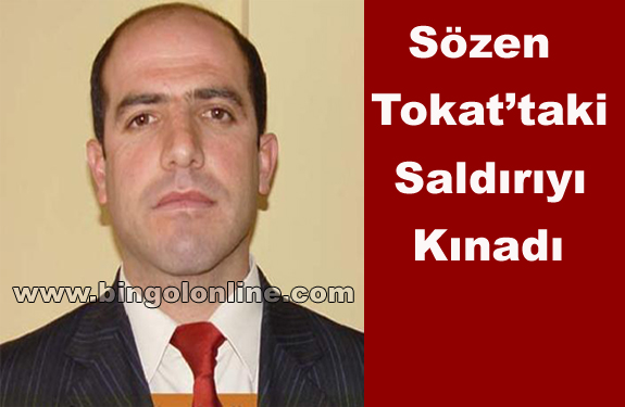 Sözen, tokat`taki saldırıyı kınadı