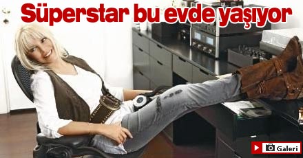 Süperstar bu evde yaşıyor foto galeri