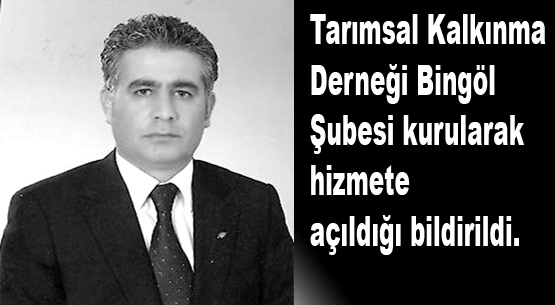 Tarımsal kalkınma derneği`nin bingöl şubesi açıldı