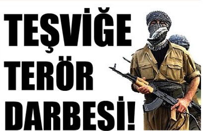 Teşviğe terör darbesi!