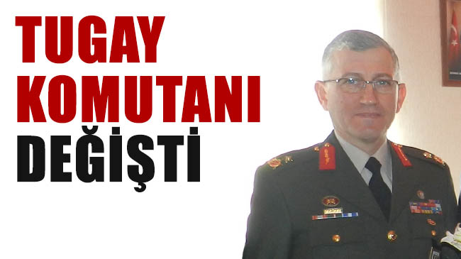 Tugay komutanı değişti