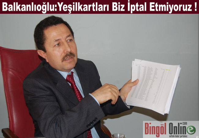 Vali balkanlıoğlu: yeşilkartları biz değil ankara iptal ediyor