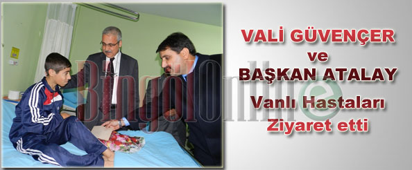 Vali güvençer ve başkan atalay vanlı hastaları ziyaret etti