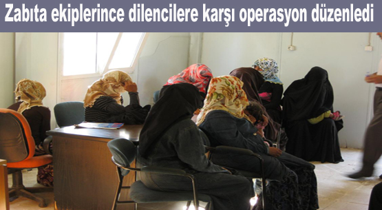 Zabıtadan dilencilere operasyon